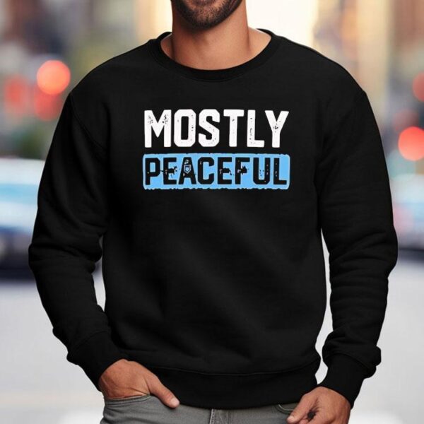 Mostly Peaceful Shirt