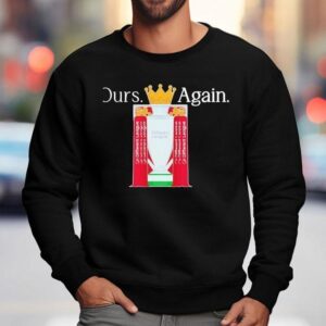 Ours Again Different League Liverpool Fc Sweatshirt