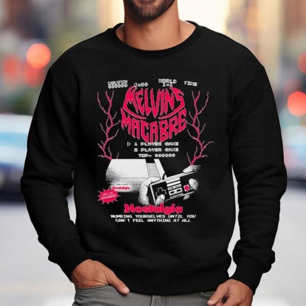 Papa Meat Melvin’s Macabre Nostalgia Numbing Yourselves Until You Can’t Feel Anything At All Shirt