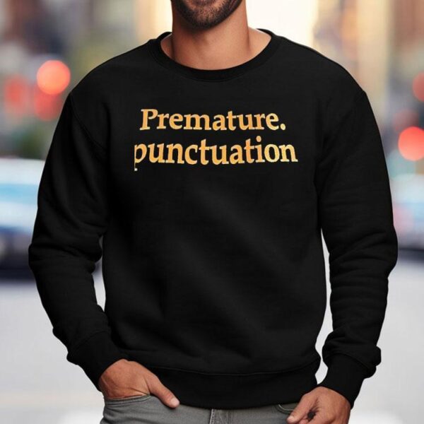 Premature Punctuation Shirt