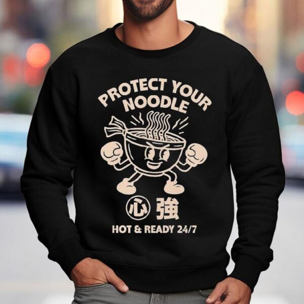 Protect Your Noodle No Sad Days Hot And Ready Shirt