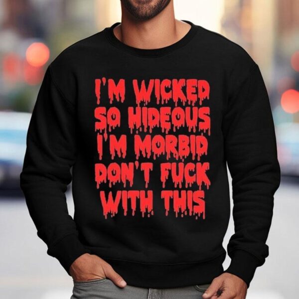 Rob Zombie I’m Wicked So Hideous I’m Morbid Don’t Fuck With This Shirt