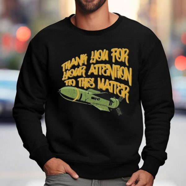 Ryan Mcbeth Thank You For Your Attention To This Matter Bunker Buster Gbu-57 Shirt