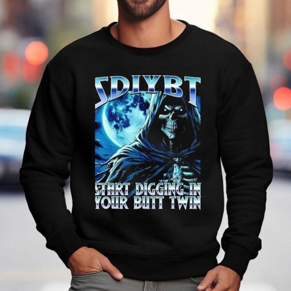 Sdiybt Start Digging In Your Butt Twin Meme 2025 Skeleton Shirt