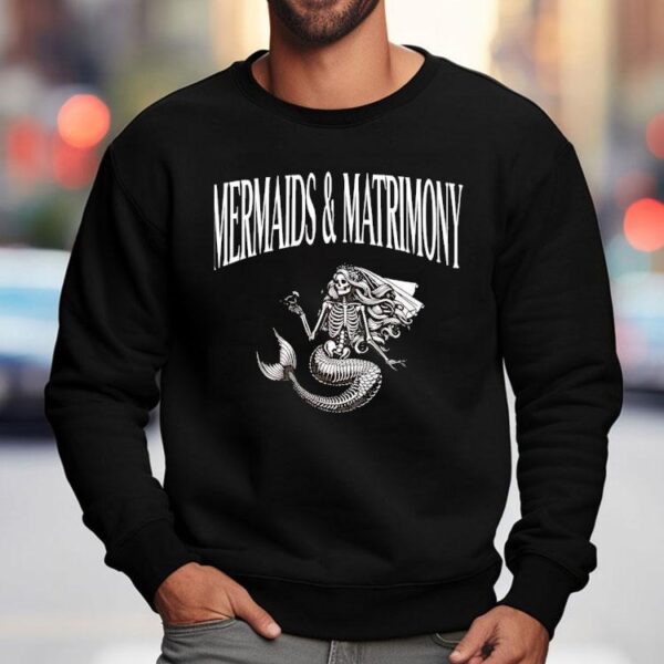 Skeleton Mermaid And Matrimony Shirt