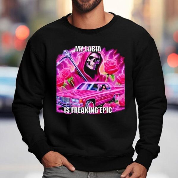 Skeleton My Labia Is Freaking Epic Shirt