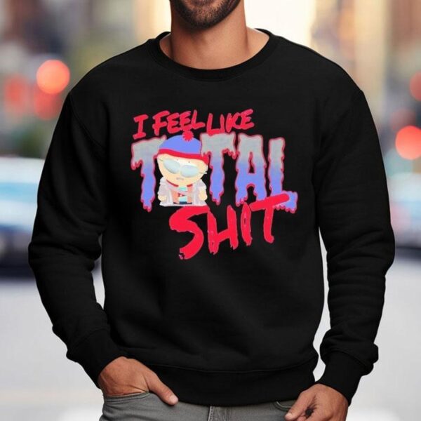 South Park I Feel Like Total Shit Stan Shirt