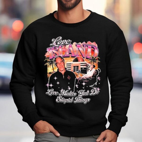 Stephen Hawking And Jeffrey Epstein Love Island Love Makes You Do Stupid Things Shirt