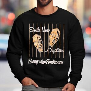 Sunny The Sunliners Smile Now Cry Later Sweatshirt