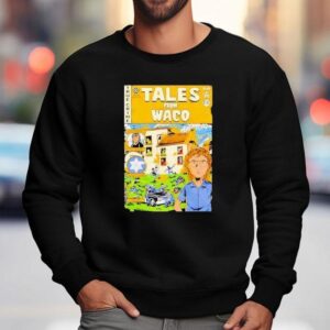 Tales From Waco Sweatshirt