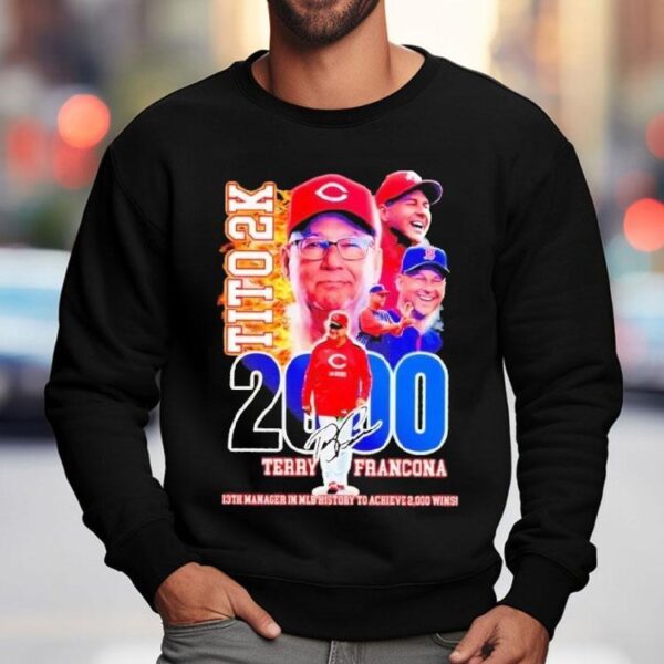 Terry Francona Tito 2k 13th Manager In Mlb History To Achieve 2000 Wins Shirt