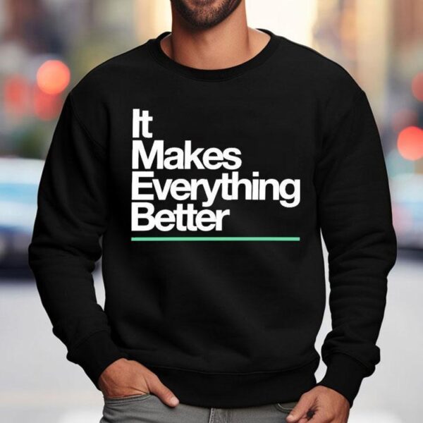 The Lowrys It Makes Everything Better Shirt