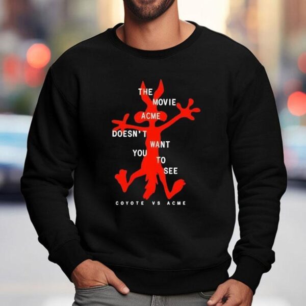 The Movie Acme Doesn’t Want You To See Coyote Vs Acme Shirt