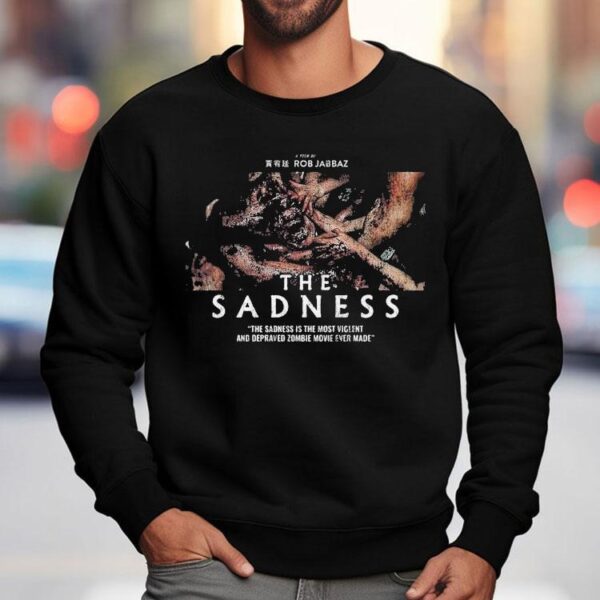 The Sadness Gorefest Rob Jabbaz Is The Most Violence And Depraved Zombie Ever Made Shirt