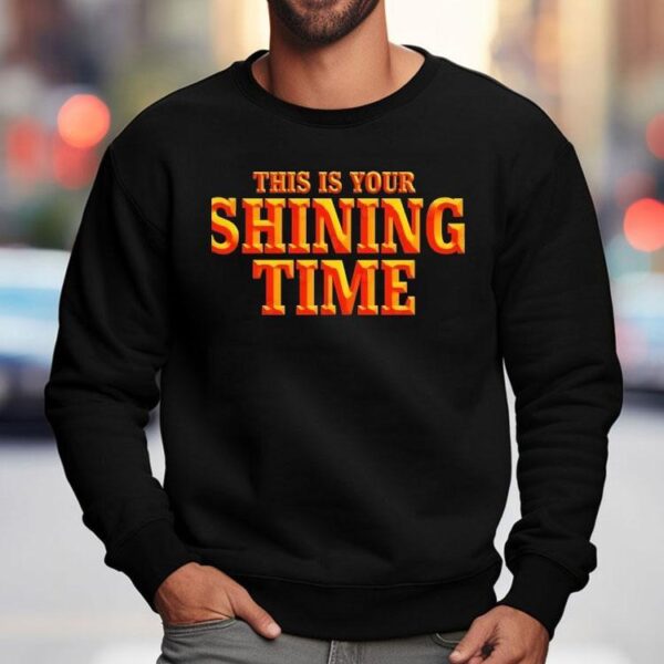 This Is Your Shining Time Shirt