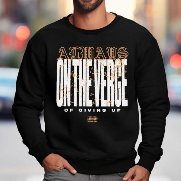 Thrown On The Verge Of Giving Up Shirt