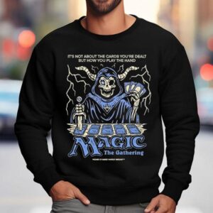 Wizard Of Barge It S Not About The Cards You Re Dealt But How You Play The Hand Magic The Gathering Sweatshirt