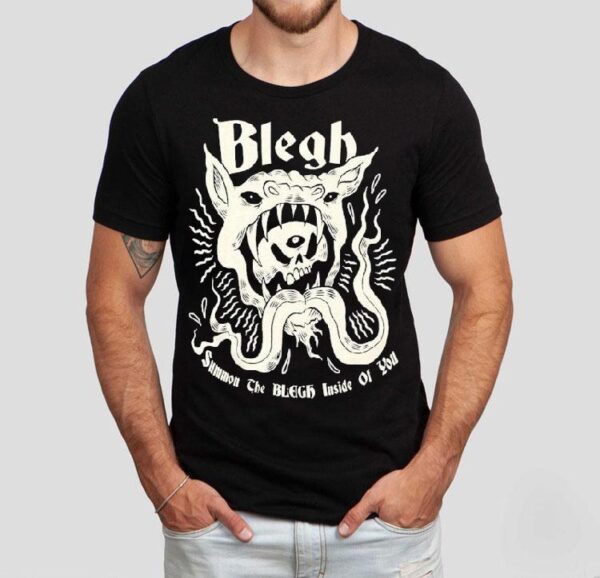 Blegh Summon The Blegh Inside Of You Shirt