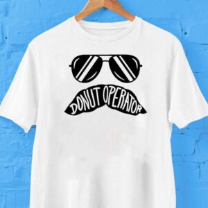 Donut Operator Stache Glasses Shirt