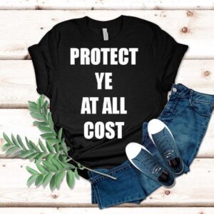 Protect Ye At All Cos Tshirt