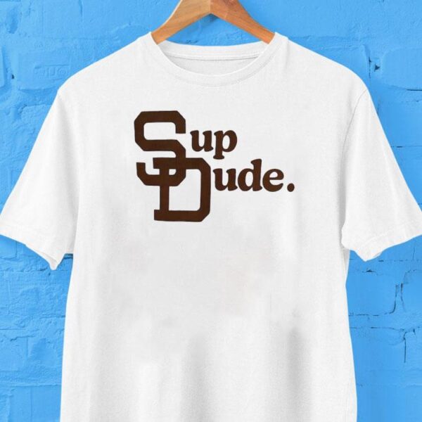 San Diego Padres Sup Dude Shirt