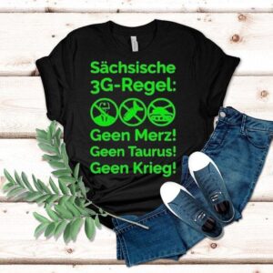 Saxon G Rule Schsische Geen Merz Geen Taurus Geen Krieg G Regel Tshirt