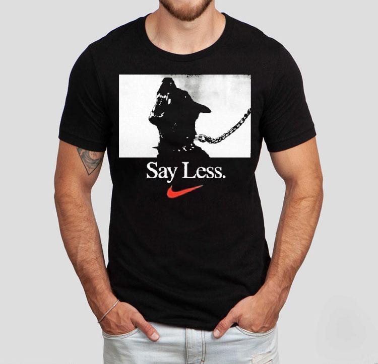Say Less Nike Shirt 4 Say Less Nike Tshirt