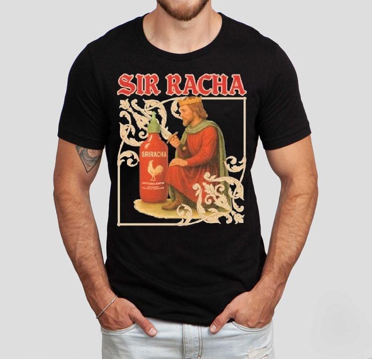 Sir Racha Hot Chili Sauce Sriracha Medieval Shirt 4  Sir Racha Hot Chili Sauce Sriracha Medieval Tshirt