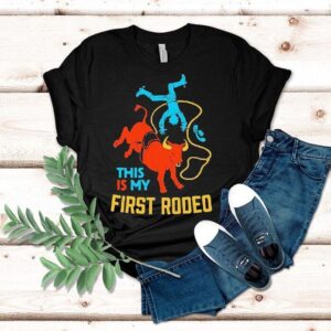 This Is My First Rodeo Shirt This Is My First Rodeo Shirt