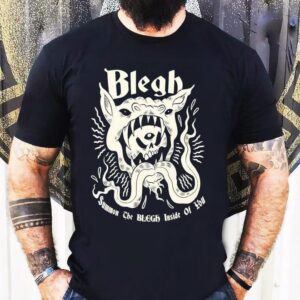 Blegh Summon The Blegh Inside Of You Tshirt