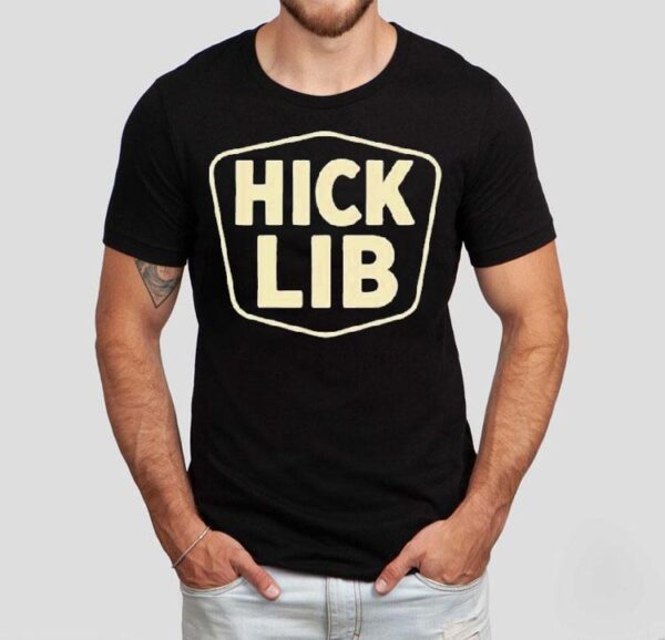 Hick Lib Shirt