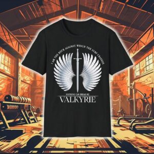 I Am The Rock Against Which The Surf Crashes Nothing Can Break Me Valkyrie Tshirt