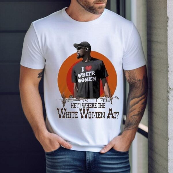 Kevin Durant I Love White Women Hey Where The White Women At Desert Shirt