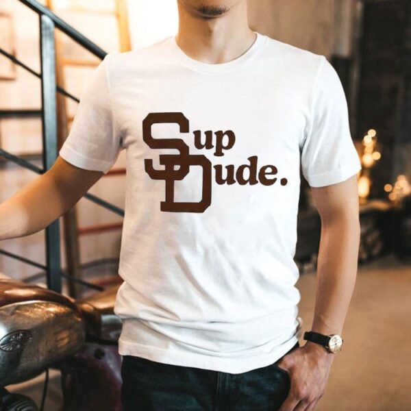 San Diego Padres Sup Dude Shirt