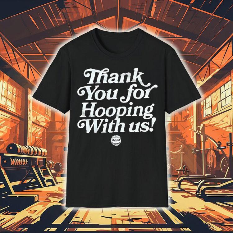 Thank You For Hooping With Us Hoop Jam Shirt Thank You For Hooping With Us Hoop Jam Shirt