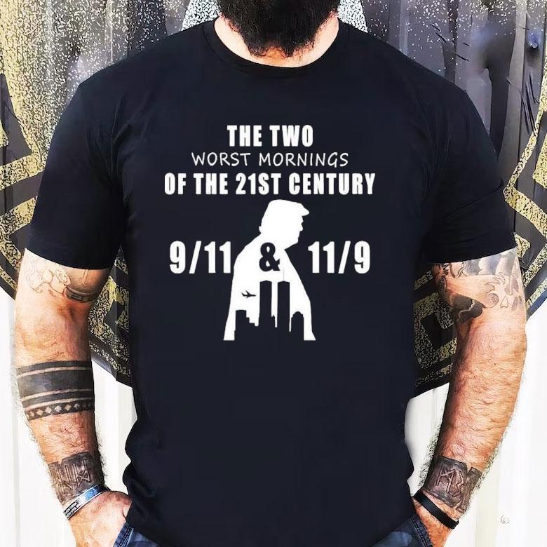 The Two Worst Mornings Of The 21st Century 9 11 And 11 9 Shirt The Two Worst Mornings Of The 21st Century 9 11 And 11 9 Shirt