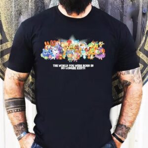 The World You Were Born In No Longer Exists Characters Shirt
