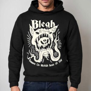 Blegh Summon The Blegh Inside Of You Hoodie