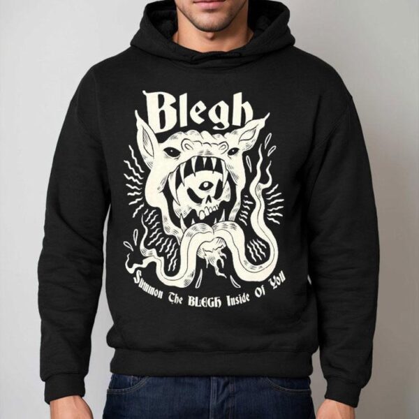 Blegh Summon The Blegh Inside Of You Shirt