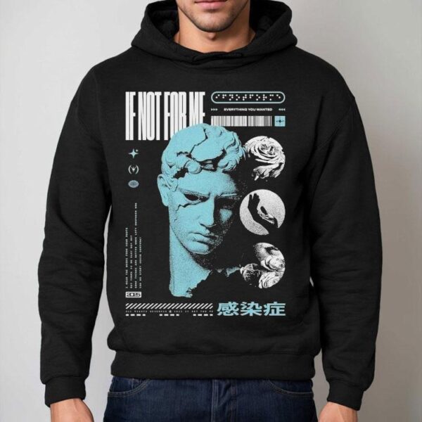 Not Enough Space If Not For Me Everything You Wanted Statue Shirt