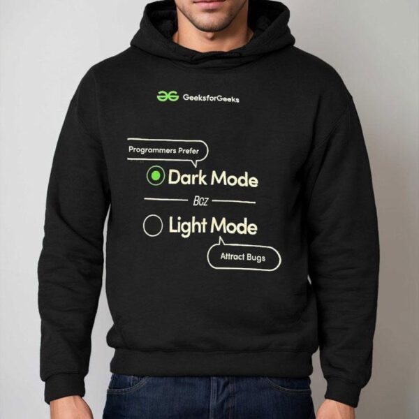 Programmers Prefer Dark Mode Bcz Light Mode Shirt