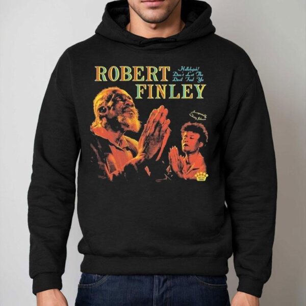 Robert Finley Hallelujah Don’t Let The Devil Fool Ya Shirt