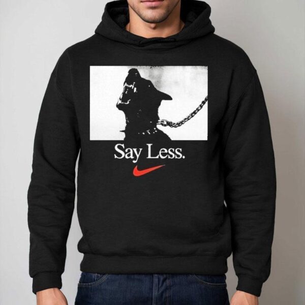 Say Less Nike Shirt