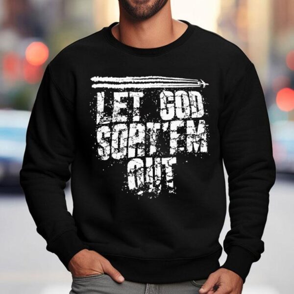 Let God Sort ’em Out Shirt