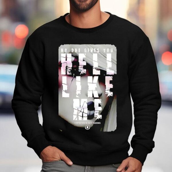 No One Gives You Hell Like Me September Mourning Shirt