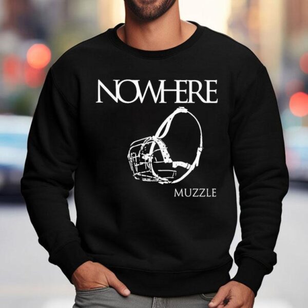 Nowhere Muzzle Shirt