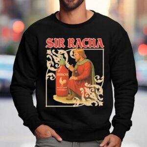 Sir Racha Hot Chili Sauce Sriracha Medieval Shirt 3 Sir Racha Hot Chili Sauce Sriracha Medieval Sweatshirt