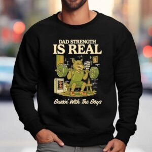 Wolf Gym Dad Strength Is Real Bussin With The Boys Sweatshirt