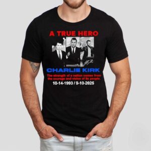 A True Hero Charlie Kirk 10-14-2993 9-10-2025 Shirt