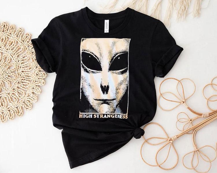 Alien High Strangeness Shirt 4  Alien High Strangeness Tshirt